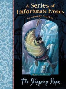 A SERIES OF UNFORTUNATE EVENTS 9 THE SLIPPERY SLOPE