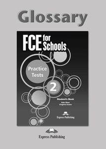 FCE FOR SCHOOLS 2 PRACTICE TESTS GLOSSARY FCE FOR SCHOOLS 2 PRACTICE TESTS GLOSSARY