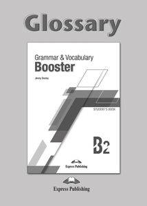 GRAMMAR & VOCABULARY BOOSTER B2 GLOSSARY