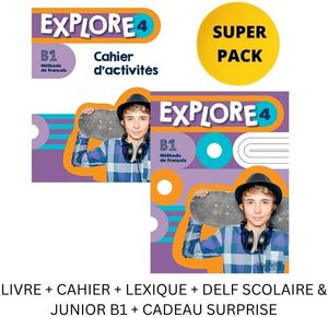 EXPLORE 4 SUPER PACK (LIVRE + CAHIER + LEXIQUE + DELF SCOLAIRE   JUNIOR B1 + CADEAU SURPRISE)