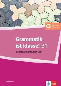 GRAMMATIK IST KLASSE! B1