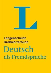 LANGENSCHEIDT GROSSWORTERBUCH DEUTSCH ALS FREMSPRACHE LANGENSCHEIDT GROSSWORTERBUCH DEUTSCH ALS FREMSPRACHE