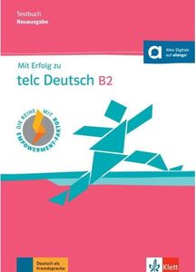 MIT ERFOLG ZU TELC DEUTSCH B2 TESTBUCH (MIT DIGITALEN EXTRAS)