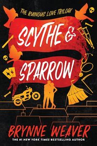 THE RUINOUS LOVE TRILOGY 3 SCYTHE & SPARROW