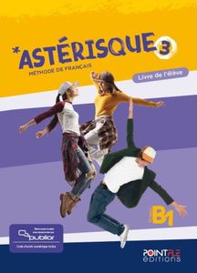 ASTERISQUE 3 LIVRE DE L ELEVE (+PUBLIOR) EDITION HYBRIDE