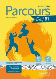 PARCOURS DELF B1 SCOLAIRE ET JUNIOR (+PUBLIOR)EDITION HYBRIDE