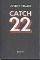 CATCH 22