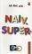 NAIV SUPER