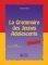 LA GRAMMAIRE DES JEUNES ADOLESCENTS-LIVRE DU ...