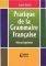 PRATIQUE DE LA GRAMMAIRE FRANCAISE-NIVEAU SUP...
