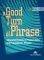 A GOOD TURN OF PHRASE (PHRASAL VERBS AND PREPOSITIONS)