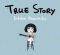 TRUE STORY