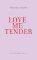 LOVE ME TENDER