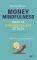 MONEY MINDFULNESS ΒΑΛΕ ΤΑ ΟΙΚΟΝΟΜΙΚΑ ΣΟΥ ΣΕ ΤΑΞΗ MONEY MINDFULNESS ΒΑΛΕ ΤΑ ΟΙΚΟΝΟΜΙΚΑ ΣΟΥ ΣΕ ΤΑΞΗ