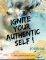 IGNITE YOUR AUTHENTIC SELF!