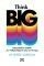 THINK BIG      ...
