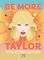 BE MORE TAYLOR
