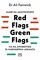    RED FLAGS GREEN FLAGS