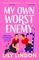 MY OWN WORST ENEMY
