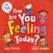 HOW ARE YOU FEELING TODAY?