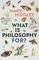 WHAT IS PHILOSOPHY FOR?