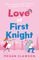 LOVE AT FIRST KNIGHT
