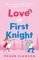 LOVE AT FIRST KNIGHT
