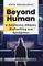 BEYOND HUMAN