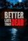 BETTER LATE THAN DEAD - PC